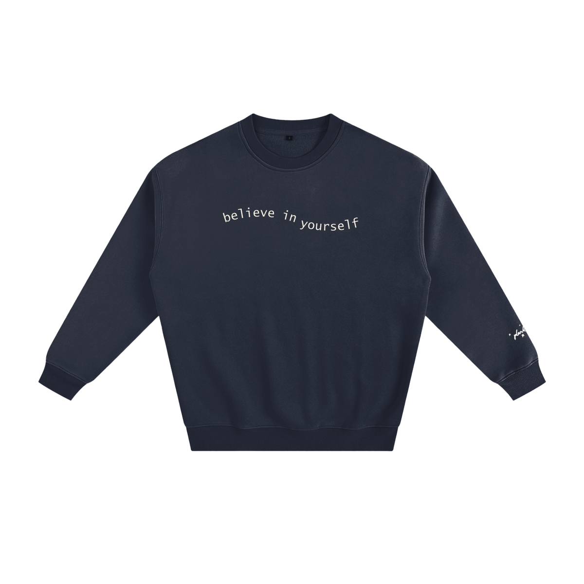 BELIEVE IN YOURSELF Fleeced Sweatshirt