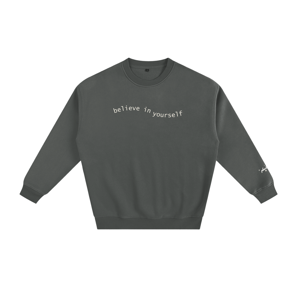 BELIEVE IN YOURSELF Fleeced Sweatshirt