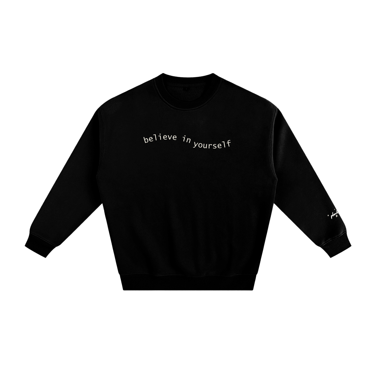 BELIEVE IN YOURSELF Fleeced Sweatshirt