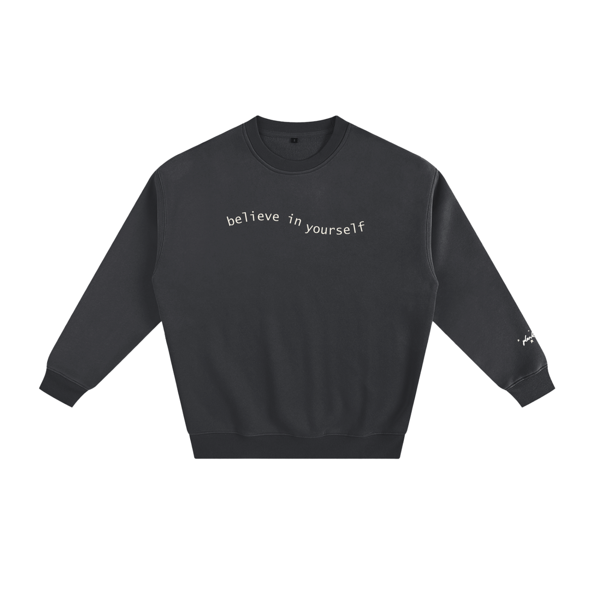 BELIEVE IN YOURSELF Fleeced Sweatshirt